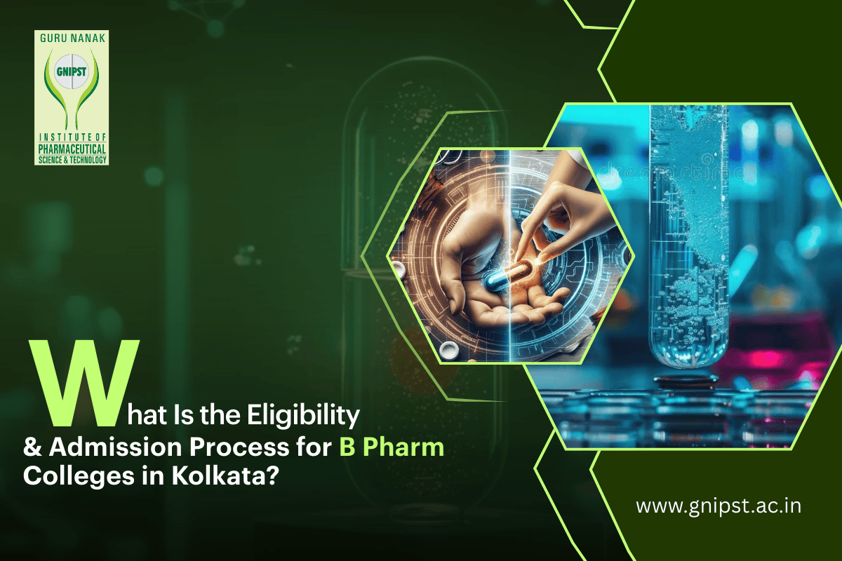 What Is the Eligibility & Admission Process for B Pharm Colleges in Kolkata?