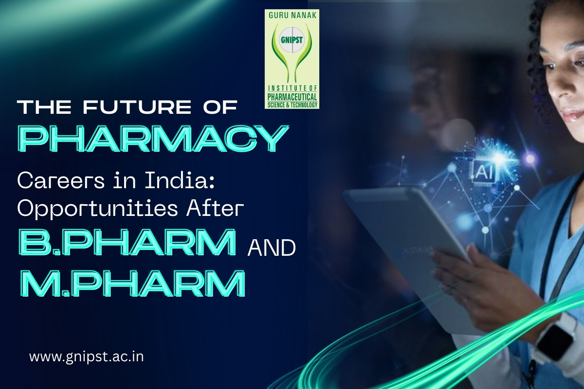 The Future of Pharmacy Careers in India: Opportunities After B.Pharm and M.Pharm